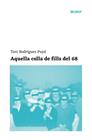 AQUELLA COLLA DE FILLS DEL 68 | 9788409215355 | RODRIGUEZ PUJOL, TONI