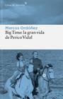BIG TIME : LA GRAN VIDA DE PERICO VIDAL | 9788410178847 | ORDÓÑEZ, MARCOS