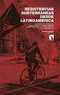 RESISTENCIAS SUBTERRÁNEAS DESDE LATINOAMÉRICA | 9788410676732 | RIVERO, JACOBO