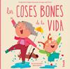 COSES BONES DE LA VIDA, LES | 9788419968272 | ACOSTA, ALICIA ; ZURITA JIMÉNEZ, ANA