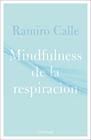 MINDFULNESS DE LA RESPIRACION | 9788418015304 | CALLE, RAMIRO