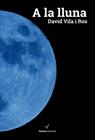 A LA LLUNA | 9788412965421 | VILA ROS, DAVID