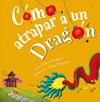 CÓMO ATRAPAR A UN DRAGÓN | 9788491456346 | WALLACE, ADAM ; ELKERTON, ANDY