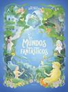 MUNDOS FANTÁSTICOS, LOS | 9788414064184 | PÉREZ, SÉBASTIEN ; KIM, MINJI