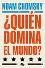 ¿QUIÉN DOMINA EL MUNDO? | 9788413148984 | CHOMSKY, NOAM