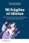 NI FRÁGILES NI IDIOTAS | 9788413617459 | GARCÍA DOVAL, FÁTIMA ; CÉSAR PERALES, JOSÉ