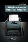 HISTORIES DELS SERVEIS D'ESPIONATGE FRANQUISTES | 9788423208999 | CLARA, JOSEP
