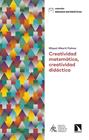 CREATIVIDAD MATEMÁTICA, CREATIVIDAD DIDÁCTICA | 9788410676299 | ALBERTÍ PALMER, MIQUEL