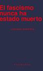 FASCISMO NUNCA HA ESTADO MUERTO, EL | 9788412895643 | CANFORA, LUCIANO