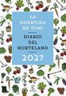 DIARIO DEL HORTELANO 2027 | 9788467083941 | HUERTINA DE TONI