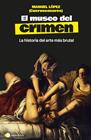 MUSEO DEL CRIMEN, EL | 9791388279287 | LÓPEZ (@CUERVOCONAROS), MANUEL