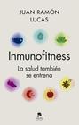 INMUNOFITNESS : LA SALUD TAMBIÉN SE ENTRENA | 9788413442174 | LUCAS, JUAN RAMÓN
