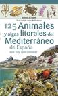 125 ANIMALES Y ALGAS LITORALES DEL MEDITERRÁNEO DE ESPAÑA QUE HAY QUE CONOCER | 9788418735400 | LLOBET, TONI ; BALLESTEROS, ENRIC
