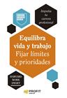 EQUILIBRA VIDA Y TRABAJO. FIJAR LÍMTES Y PRIORIDADES | 9788410235557