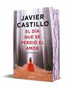 DÍA QUE SE PERDIÓ EL AMOR, EL  (EDICIÓN ESPECIAL LIMITADA) | 9788466380829 | CASTILLO, JAVIER