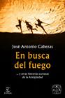 EN BUSCA DEL FUEGO | 9788467056563 | CABEZAS, JOSE ANTONIO