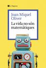 VIDA NO SÓN MATEMÀTIQUES, LA | 9788419334626 | OLIVER, JOAN MIQUEL