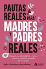 PAUTAS REALES PARA MADRES Y PADRES REALES | 9788410451568 | BERMÚDEZ HERNÁNDEZ, ISABEL