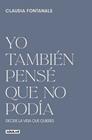 YO TAMBIÉN PENSÉ QUE NO PODÍA | 9788403523579 | FONTANALS, CLAUDIA