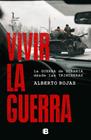 VIVIR LA GUERRA | 9788466679794 | ROJAS, ALBERTO