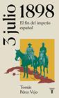 3 DE JULIO DE 1898 : EL FIN DEL IMPERIO ESPAÑOL | 9788430622658 | PEREZ VEJO, TOMAS