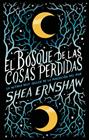 BOSQUE DE LAS COSAS PERDIDAS, EL | 9788492918867 | ERNSHAW, SHEA