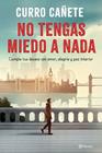 NO TENGAS MIEDO A NADA | 9788408250876 | CAÑETE, CURRO