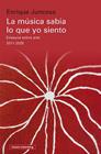 MÚSICA SABÍA LO QUE YO SIENTO, LA | 9791387605810 | JUNCOSA, ENRIQUE