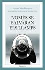 NOMÉS SE SALVARAN ELS LLAMPS | 9788417469658 | MAS BUSQUETS, ANTONI