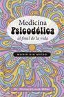 MEDICINA PSICODÉLICA AL FINAL DE LA VIDA | 9788411723381 | MILLER, RICHARD LOUIS