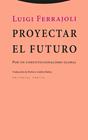 PROYECTAR EL FUTURO | 9788413643595 | FERRAJOLI, LUIGI