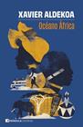 OCÉANO ÁFRICA | 9788411004701 | ALDEKOA, XAVIER