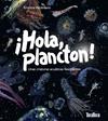 ¡HOLA, PLANCTON! UNAS CRIATURAS ACUÁTICAS FASCINANTES | 9791387718046 | HELDMANN, KRISTINA