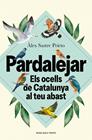 PARDALEJAR : ELS OCELLS DE CATALUNYA AL TEU ABAST | 9791387653996 | SASTRE PRIETO, ÀLEX