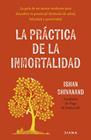 PRÁCTICA DE LA INMORTALIDAD, LA | 9788411193108 | SHIVANAND, ISHAN