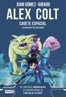 ALEX COLT 1 : CADETE ESPACIAL | 9788408262589 | GÓMEZ-JURADO, JUAN