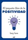 PEQUEÑO LIBRO DE LA POSITIVIDAD, EL | 9788427054424 | LANE, LUCY