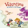 VALENTINA. EL MISTERIO DEL DRAGÓN | 9788413614342 | CAMPELLO, GIUDITTA ; LUTRI, GIULIA