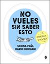 NO VUELES SIN SABER ESTO | 9791387936143 | PAÜL, SAVINA ; BORHANI, DARIO