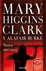 NUNCA SERE TUYA | 9788466351317 | CLARK, MARY HIGGINS ; BURKE, ALAFAIR