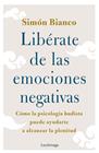 LIBÉRATE DE LAS EMOCIONES NEGATIVAS | 9788419164438 | BIANCO, SIMÓN