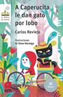 A CAPERUCITA LE DAN GATO POR LOBO | 9788413189796 | REVIEJO, CARLOS