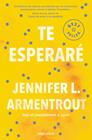 TE ESPERARÉ  | 9788466375108 | ARMENTROUT, JENNIFER L.