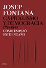 CAPITALISMO Y DEMOCRACIA (1756-1848) COMO EMPEZO ESTE ENGAÑO | 9788491992714 | FONTANA, JOSEP