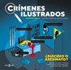 CRÍMENES ILUSTRADOS : ¿SUICIDIO O ASESINATO? (EDICIÓN TAPA BLANDA) | 9788401042140 | GARCÍA, MODESTO