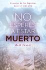 NO ESPERES A ESTAR MUERTO | 9788411724128 | FRASER, MATT