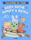 COZIE, CUTIE, COMFY & RELAX. COLOREA EL MAR | 9788499285504