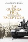 GUERRA FRÍA CONTADA PARA ESCÉPTICOS, LA | 9788408326380 | ESLAVA GALÁN, JUAN
