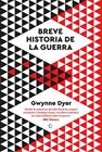 BREVE HISTORIA DE LA GUERRA | 9788412407662 | DYER, GWYNNE