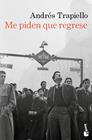 ME PIDEN QUE REGRESE | 9788423368860 | TRAPIELLO, ANDRÉS